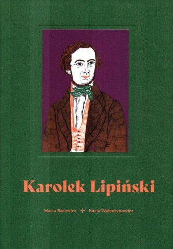 Karolek Lipiński - Marta Bacewicz, Katarzyna Walentynowicz - ilustrowana historia o Karolu Lipińskim dla dzieci
