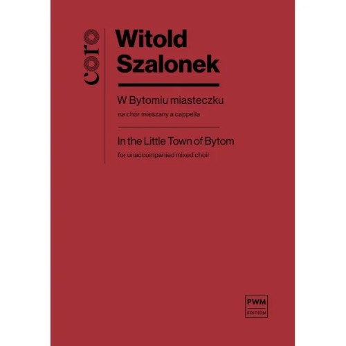 Witold Szalonek: W Bytomiu miasteczku na chór mieszany a cappella - partytura studyjna