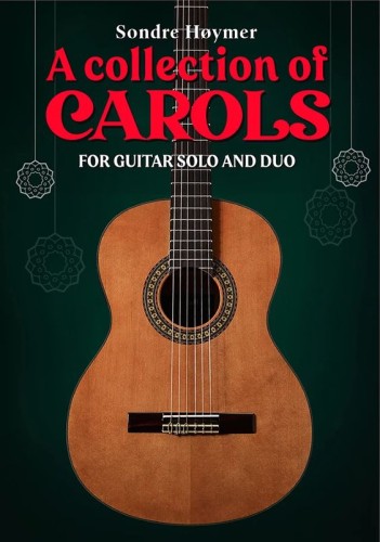 Sondre Hoymer: A collection of carols for guitar solo and duo - kolędy na gitarę solo oraz w duecie