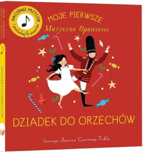 Moje pierwsze muzyczne opowieści - dziadek do orzechów - książeczka dźwiękowa dla dzieci (twarde kartki)