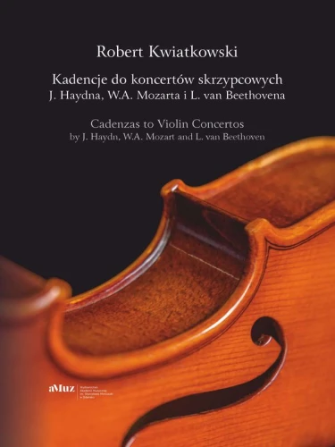 Robert Kwiatkowski: Kadencje do koncertów skrzypcowych J. Haydna, W.A. Mozarta i L. van Beethovena - nuty na skrzypce