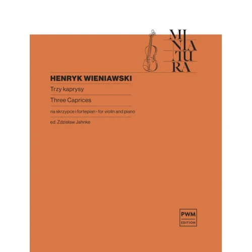 Trzy kaprysy op. 10 i 18 na skrzypce i fortepian - Zdzisław Jahnke, Henryk Wieniawski