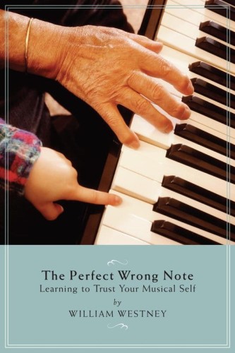 William Westney: The Perfect Wrong Note - odkryj własny sposób do naturalnego spełnienia w tworzeniu muzyki