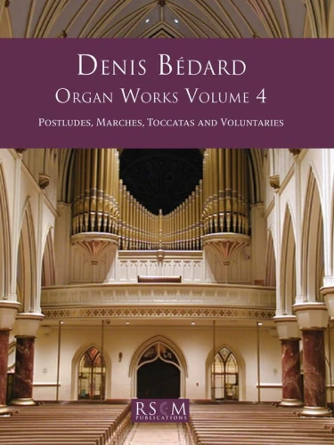 Denis Bedard: Organ Works Volume 4 - dzieła organowe - nuty na organy