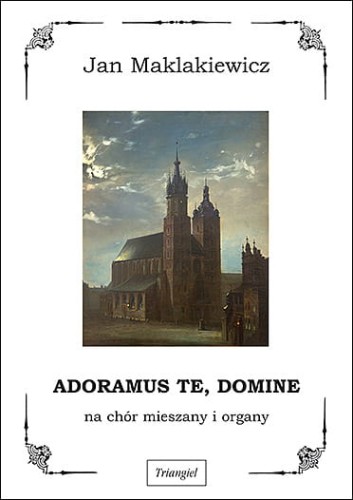 Jan Maklakiewicz: Adoramus Te, Domine na chór mieszany i organy