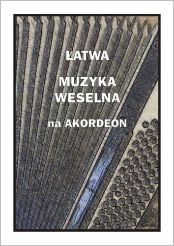 Łatwa muzyka weselna na akordeon - nuty na akordeon - Andrzej Częstochowski