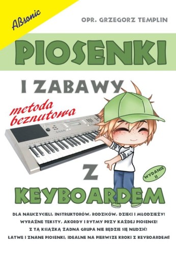 Piosenki i zabawy z keyboardem - metoda beznutowa - Grzegorz Templin - nuty na keyboard