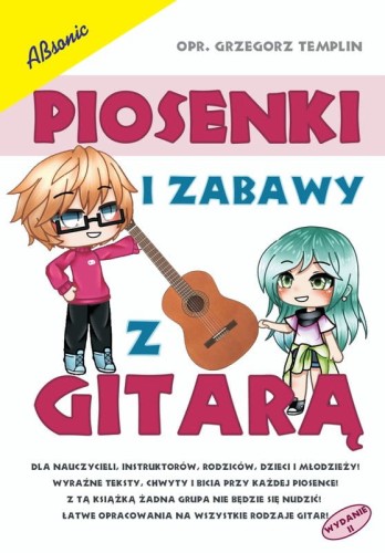 Piosenki i zabawy z gitarą - Grzegorz Templin - śpiewnik z tekstem i chwytami na gitarę - słowa, akordy i bicia gitarowe