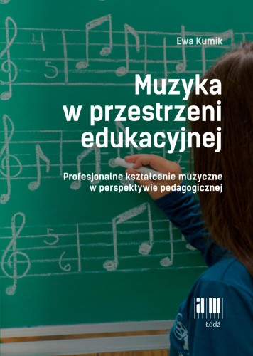 Muzyka w przestrzeni edukacyjnej - Ewa Kumik