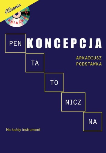 Koncepcja pentatoniczna na każdy instrument (+ mp3 online) - Arkadiusz Podstawka
