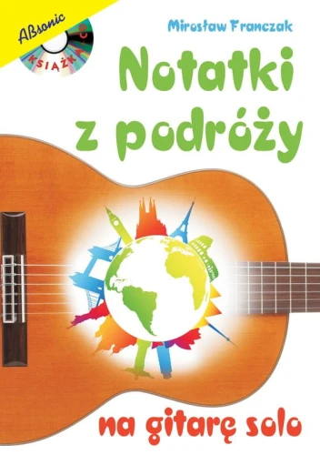 Mirosław Franczak: Notatki z podróży na gitarę solo (+ mp3 online) - nuty na gitarę klasyczną