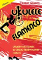 Robert Gawron: Ukulele flamenco - utwory na ukulele w stroju tradycyjnym i low G