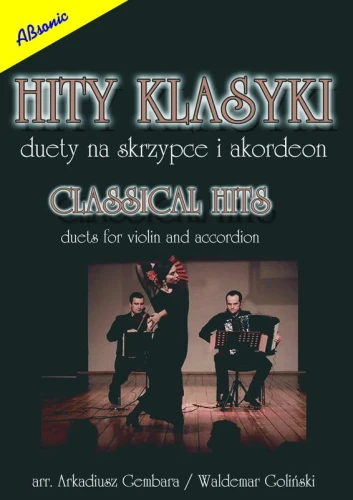 Hity klasyki duety na skrzypce i akordeon - Arkadiusz Gembara, Waldemar Goliński - nuty na skrzypce i akordeon