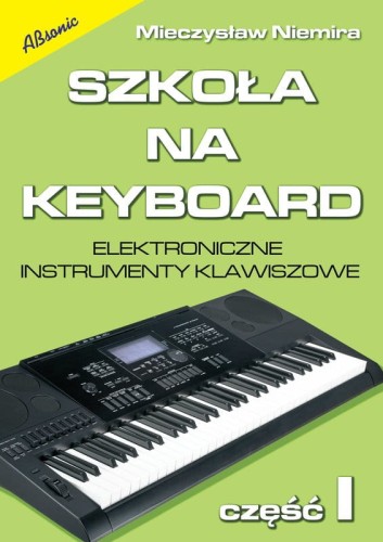Szkoła na keyboard cz. 1 - Mieczysław Niemira - nuty na keyboard