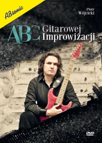 Piotr Wójcicki: ABC gitarowej improwizacji (DVD) - szkoła gry na gitarze