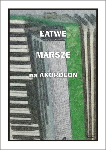 Łatwe marsze na akordeon - nuty na akordeon