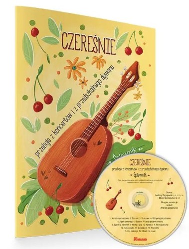 Czereśnie - przeboje z koncertów i z przedszkolnego dywanu (+ płyta CD) - Andrzej Zagajewski - śpiewnik dla najmłodszych