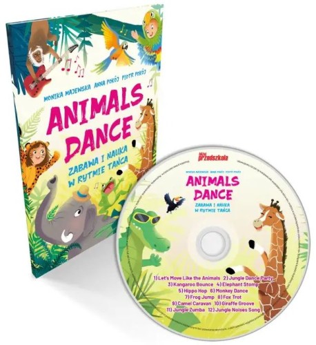 Monika Majewska, Anna i Piotr Pokój: Animals Dance - zabawa i nauka w rytmie tańca (+ płyta CD)