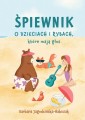 Śpiewnik o dzieciach i rybach, które mają głos - Barbara Jagodzińska-Habisiak - piosenki i rytmiczanki dla dzieci