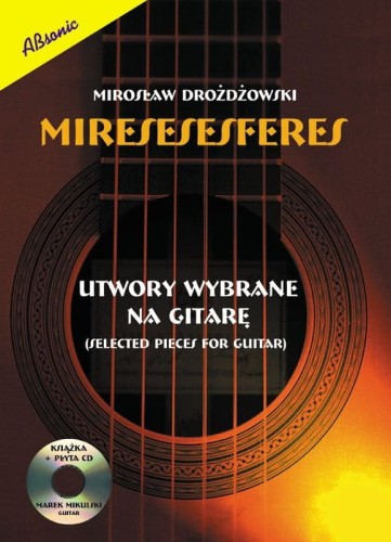Miresesesferes - Utwory wybrane na gitarę (+ mp3 online) - Mirosław Drożdżowski