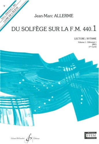 Jean-Marc Allerme: Du solfege sur la F.M. 440.1 - Lecture et Rythme - Solfeż poziom 1 - zeszyt ucznia