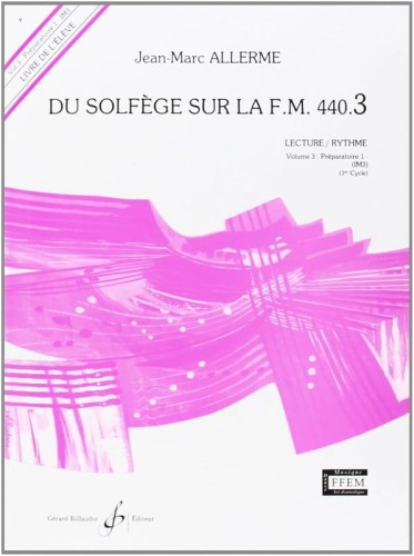Jean-Marc Allerme: Du solfege sur la F.M. 440.3 - Lecture et Rythme - Solfeż poziom 3 - zeszyt ucznia
