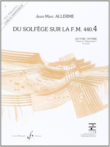 Jean-Marc Allerme: Du solfege sur la F.M. 440.4 - Lecture et Rythme - Solfeż poziom 4 - podręcznik dla nauczyciela