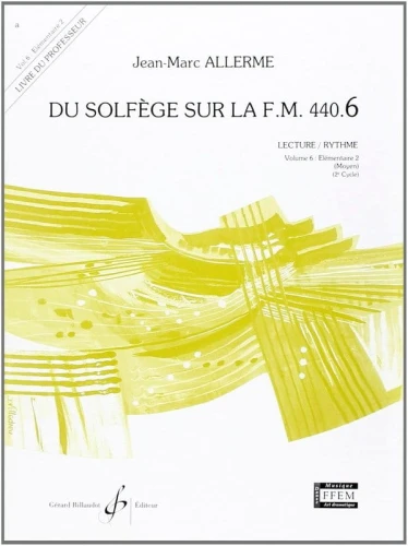 Jean-Marc Allerme: Du solfege sur la F.M. 440.6 - Lecture et Rythme - Solfeż poziom 6 - podręcznik dla nauczyciela