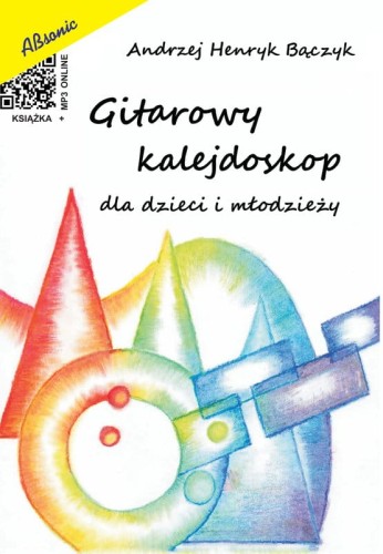 Andrzej Henryk Bączyk: Gitarowy kalejdoskop dla dzieci i młodzieży (+ mp3 online) - nuty na gitarę klasyczną