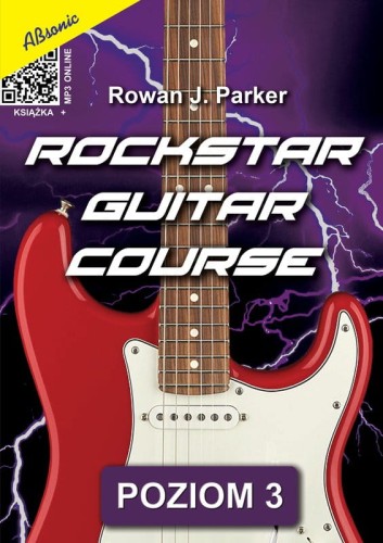 Rowan J. Parker: Rockstar Guitar Course ( + mp3 online) - poziom 3 - szkoła gry na gitarze elektrycznej