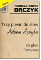 Andrzej Henryk Bączyk: Trzy pieśni do słów Adama Asnyka (+ mp3 online) - nuty na głos i fortepian