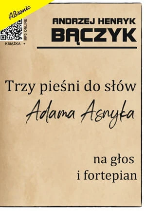 Andrzej Henryk Bączyk: Trzy pieśni do słów Adama Asnyka (+ mp3 online) - nuty na głos i fortepian