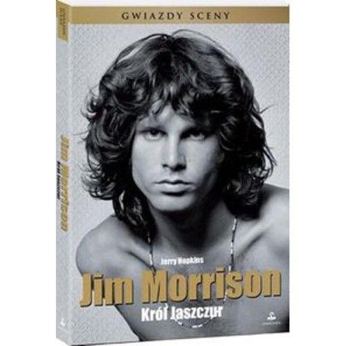 Jim Morrison - Król Jaszczur. Biografia - Jerry Hopkins