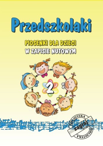 Przedszkolaki cz. 2 - piosenki dla dzieci w zapisie nutowym