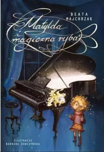Beata Majchrzak: Matylda i magiczna ryba