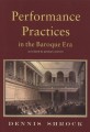 Dennis Shrock: Performance Practices in the Baroque Era - podręcznik dla muzyków wykonawców muzyki z epoki baroku