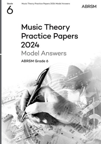 Music Theory Practice Papers 2024 Model Answers - ABRSM Grade 6 - wzorcowe odpowiedzi do arkuszy egzaminacyjnych