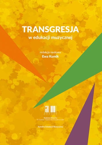 Ewa Kumik: Transgresja w edukacji muzycznej