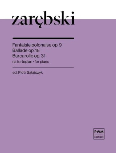 Juliusz Zarębski: Fantaisie polonaise op. 9, Ballade op. 18, Barcarolle op. 31 - nuty na fortepian