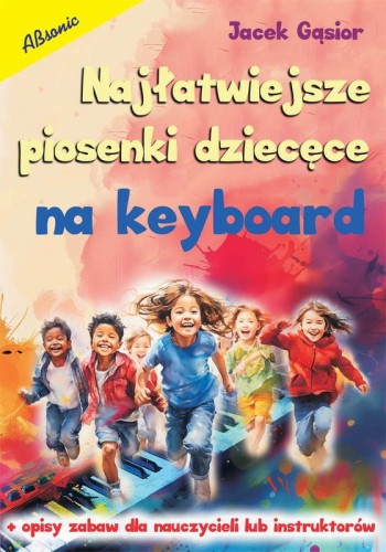 Jacek Gąsior: Najłatwiejsze piosenki dziecięce na keyboard
