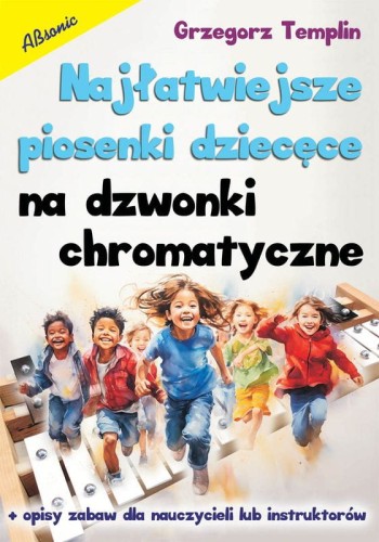 Grzegorz Templin: Najłatwiejsze piosenki dziecięce na dzwonki chromatyczne
