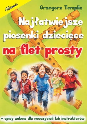 Jacek Gąsior: Najłatwiejsze piosenki dziecięce na flet prosty
