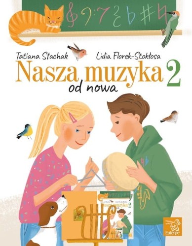 Nasza muzyka od nowa 2 - Tatiana Stachak, Lidia Florek-Stokłosa - podręcznik do kształcenia słuchu i rytmiki dla klasy drugiej