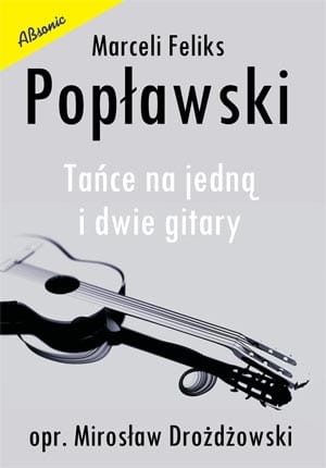 Marceli Feliks Popławski: Tańce na jedną i dwie gitary - Mirosław Drożdżowski - nuty na duet gitarowy