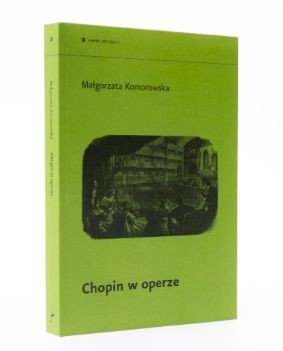Małgorzata Komorowska: Chopin w operze - historia słynnego kompozytora