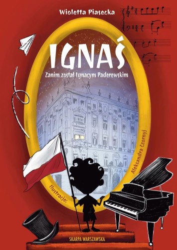 Wioletta Piasecka: Ignaś - zanim został Ignacym Paderewskim