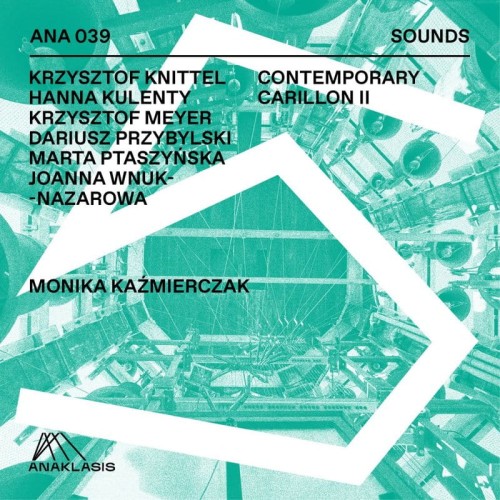 Krzysztof Knittel, Hanna Kulenty, Krzysztof Meyer, Dariusz Przybylski, Marta Ptaszyńska, Joanna Wnuk-Nazarowa: Contemporary Carillon II - Monika Kaźmierczak - seria Sounds - płyta CD