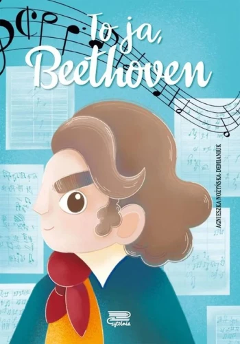 Agnieszka Nożyńska-Demianiuk: To ja, Beethoven