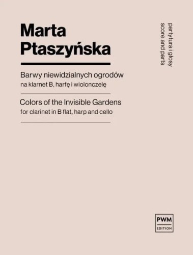 Marta Ptaszyńska: Barwy niewidzialnych ogrodów na klarnet B, wiolonczelę i harfę - nuty na trio instrumentalne