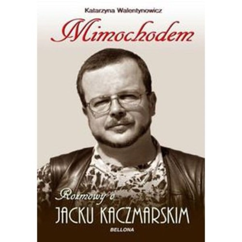 Mimochodem. Rozmowy o Jacku Kaczmarskim - Katarzyna Walentynowicz (twarda oprawa)